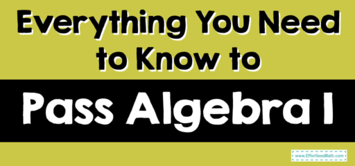 Everything You Need to Know to Pass Algebra 1