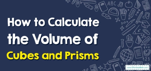 How to Calculate the Volume of Cubes and Prisms