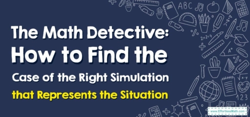 The Math Detective: How to Find the Case of the Right Simulation that Represents the Situation