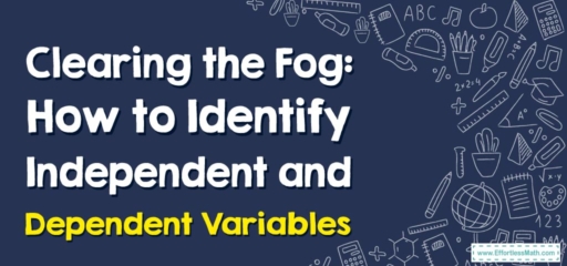 Clearing the Fog: How to Identify Independent and Dependent Variables
