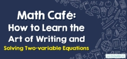 Math Café: How to Learn the Art of Writing and Solving Two-variable Equations