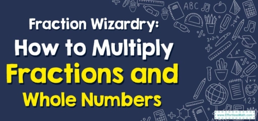 Fraction Wizardry: How to Multiply Fractions and Whole Numbers