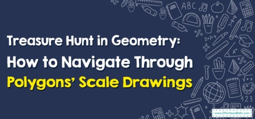 Treasure Hunt in Geometry: How to Navigate Through Polygons’ Scale Drawings