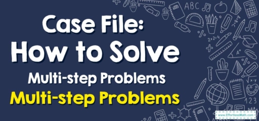 Case File: How to Solve Multi-step Problems Involving Percent