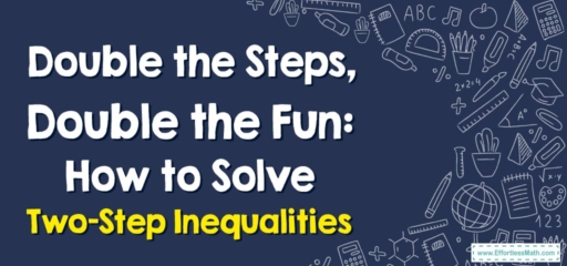 Double the Steps, Double the Fun: How to Solve Two-Step Inequalities