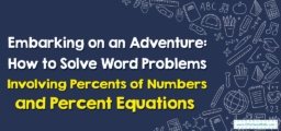Embarking on an Adventure: How to Solve Word Problems Involving Percents of Numbers and Percent Equations