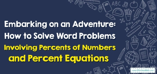 Embarking on an Adventure: How to Solve Word Problems Involving Percents of Numbers and Percent Equations