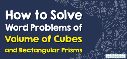 How to Solve Word Problems of Volume of Cubes and Rectangular Prisms
