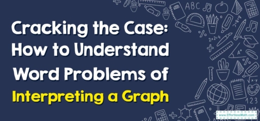 Cracking the Case: How to Understand Word Problems of Interpreting a Graph