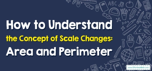 How to Understand the Concept of Scale Changes: Area and Perimeter
