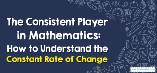 The Consistent Player in Mathematics: How to Understand the Constant Rate of Change