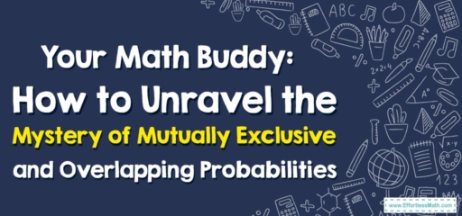 Your Math Buddy: How to Unravel the Mystery of Mutually Exclusive and Overlapping Probabilities