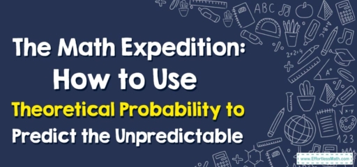 The Math Expedition: How to Use Theoretical Probability to Predict the Unpredictable