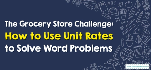 The Grocery Store Challenge: How to Use Unit Rates to Solve Word Problems