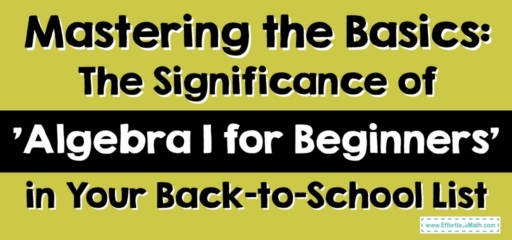 Mastering the Basics: The Significance of “Algebra I for Beginners” in Your Back-to-School List