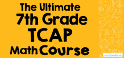 The Ultimate 7th Grade TCAP Math Course (+FREE Worksheets)