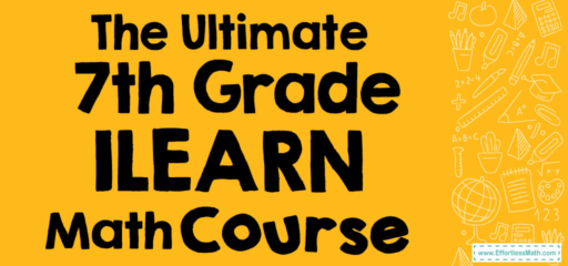 The Ultimate 7th Grade ILEARN Math Course (+FREE Worksheets)