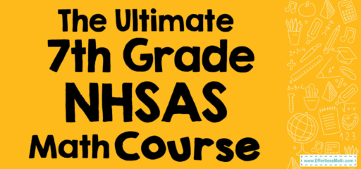 The Ultimate 7th Grade NHSAS Math Course (+FREE Worksheets)