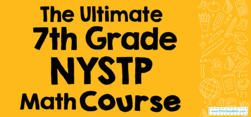 The Ultimate 7th Grade NYSTP Math Course (+FREE Worksheets)