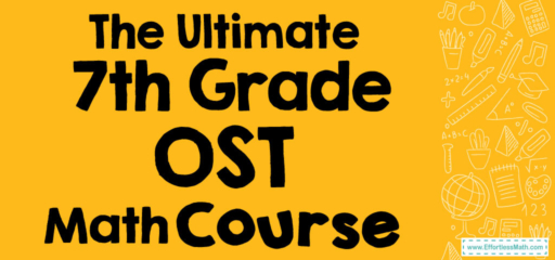 The Ultimate 7th Grade OST Math Course (+FREE Worksheets)