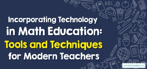 Incorporating Technology in Math Education: Tools and Techniques for Modern Teachers