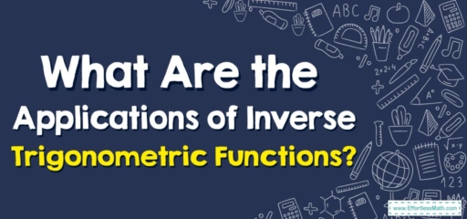 What Are the Applications of Inverse Trigonometric Functions?