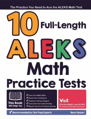 10 Full Length ALEKS Math Practice Tests: The Practice You Need to Ace the ALEKS Math Test
