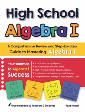 High School Algebra I: A Comprehensive Review and Step-by-Step Guide to Mastering High School Algebra 1