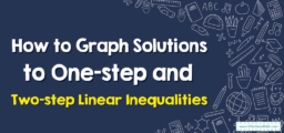 How to Graph Solutions to One-step and Two-step Linear Inequalities