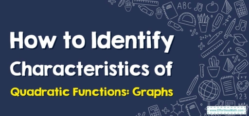 How to Identify Characteristics of Quadratic Functions: Graphs