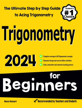 Trigonometry for Beginners: The Ultimate Step by Step Guide to Acing Trigonometry