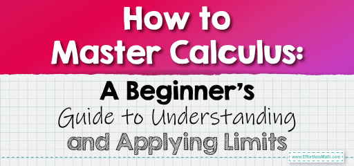 How to Master Calculus: A Beginner’s Guide to Understanding and Applying Limits