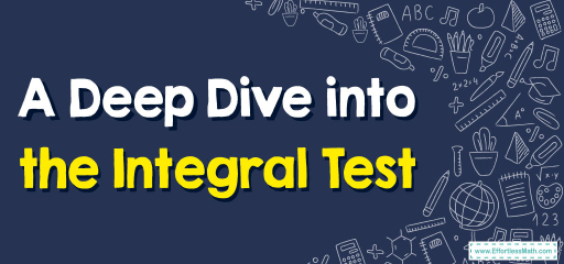 A Deep Dive into the Integral Test