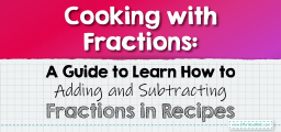 Cooking with Fractions: A Guide to Learn How to Adding and Subtracting Fractions in Recipes