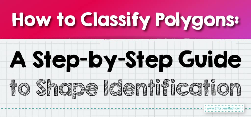 How to Classify Polygons: A Step-by-Step Guide to Shape Identification