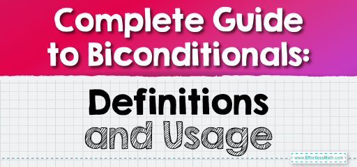 Complete Guide to Biconditionals: Definitions and Usage