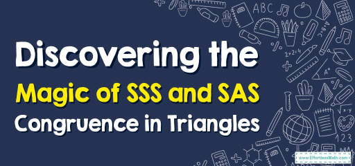 Discovering the Magic of SSS and SAS Congruence in Triangles