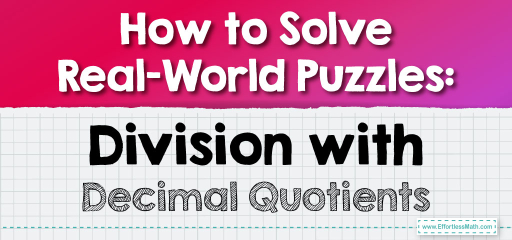 How to Solve Real-World Puzzles: Division with Decimal Quotients