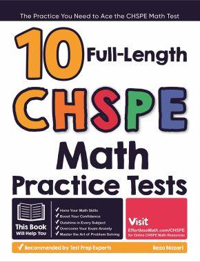 10 Full Length CHSPE Math Practice Tests: The Practice You Need to Ace the CHSPE Math Test