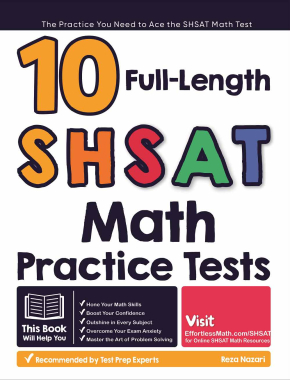 10 Full Length SHSAT Math Practice Tests: The Practice You Need to Ace the SHSAT Math Test
