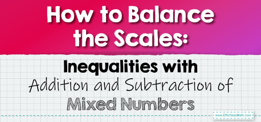 How to Balance the Scales: Inequalities with Addition and Subtraction of Mixed Numbers