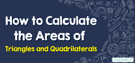 How to Calculate the Areas of Triangles and Quadrilaterals