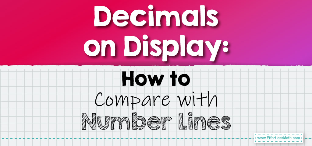 Decimals on Display: How to Compare with Number Lines | Effortless Math