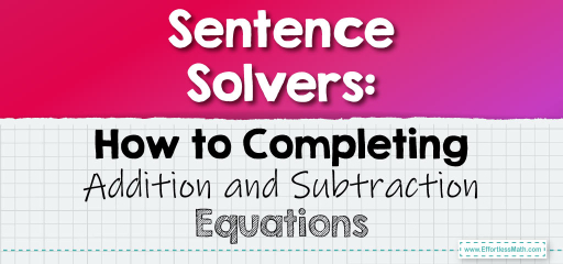 Sentence Solvers: How to Completing Addition and Subtraction Equations