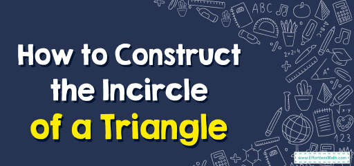 How to Construct the Incircle of a Triangle