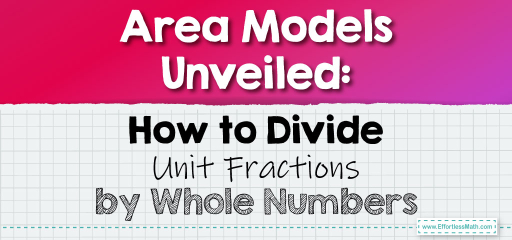 Area Models Unveiled: How to Divide Unit Fractions by Whole Numbers