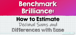 Benchmark Brilliance: How to Estimate Decimal Sums and Differences with Ease