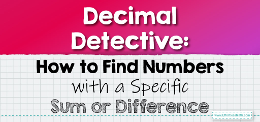 Decimal Detective: How to Find Numbers with a Specific Sum or Difference