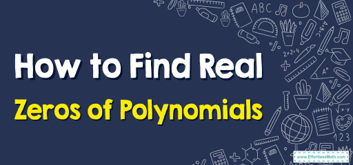 How to Find Real Zeros of Polynomials
