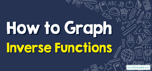 How to Graph Inverse Functions